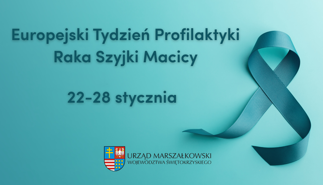 Europejski Tydzień Profilaktyki Raka Szyjki Macicy. Rak, któremu możemy zapobiec. Świętokrzyskie Centrum Onkologii zaprasza na bezpłatne badania